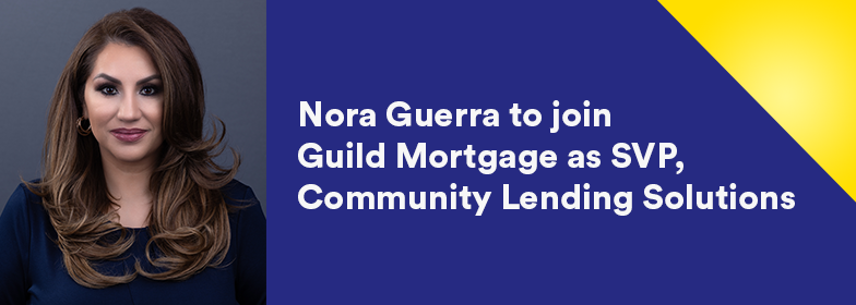 Nora Guerra headshot with inset text 'Nora Guerra to join Guild Mortgage as SVP, Community Lending Solutions'