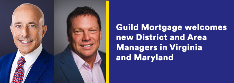 Guild Mortgage welcomes new District and Area Managers in Virginia and Maryland